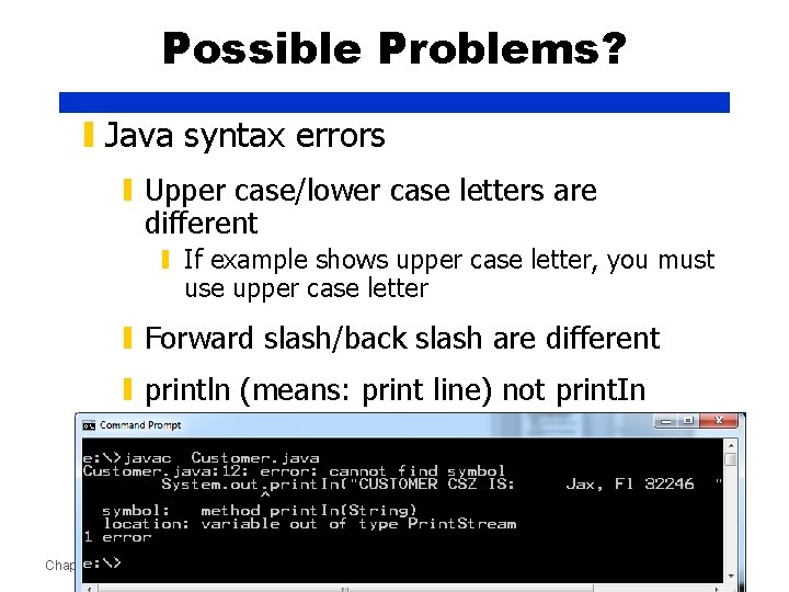 Possible Problems? ▮ Java syntax errors ▮ Upper case/lower case letters are different ▮