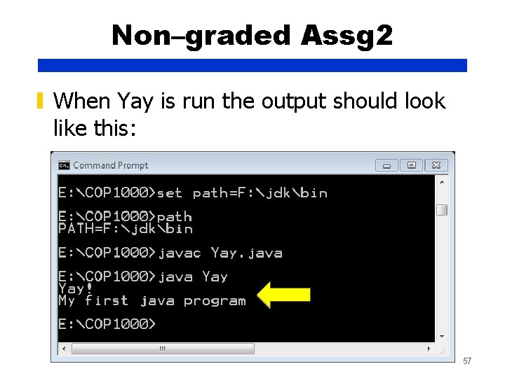 Non–graded Assg 2 ▮ When Yay is run the output should look like this: