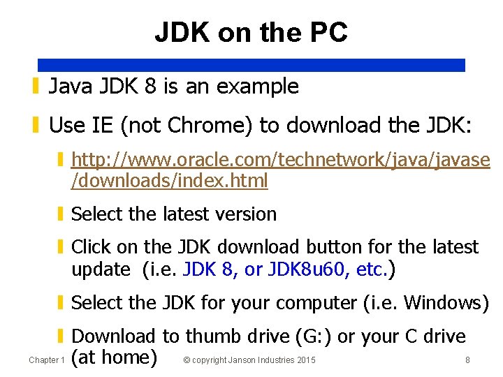 JDK on the PC ▮ Java JDK 8 is an example ▮ Use IE