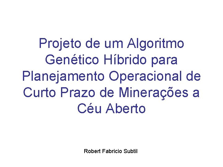 Projeto de um Algoritmo Genético Híbrido para Planejamento Operacional de Curto Prazo de Minerações