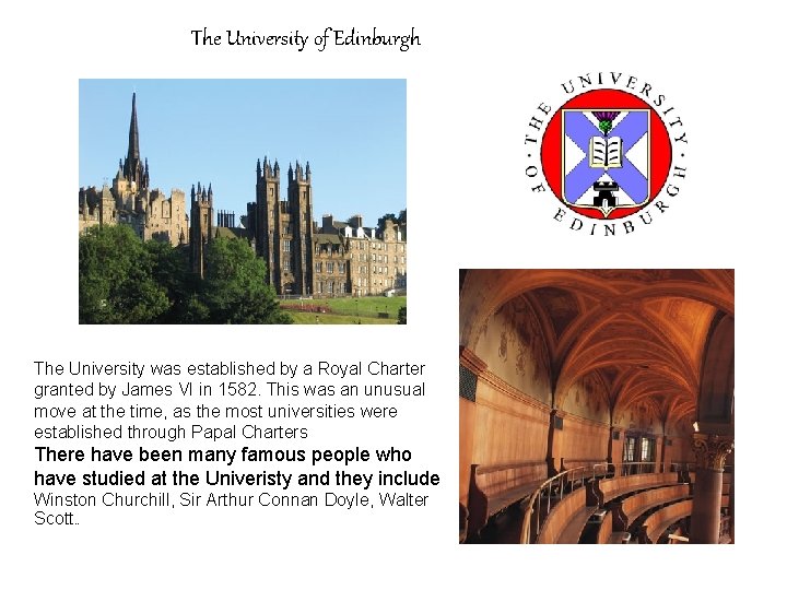 The University of Edinburgh The University was established by a Royal Charter granted by