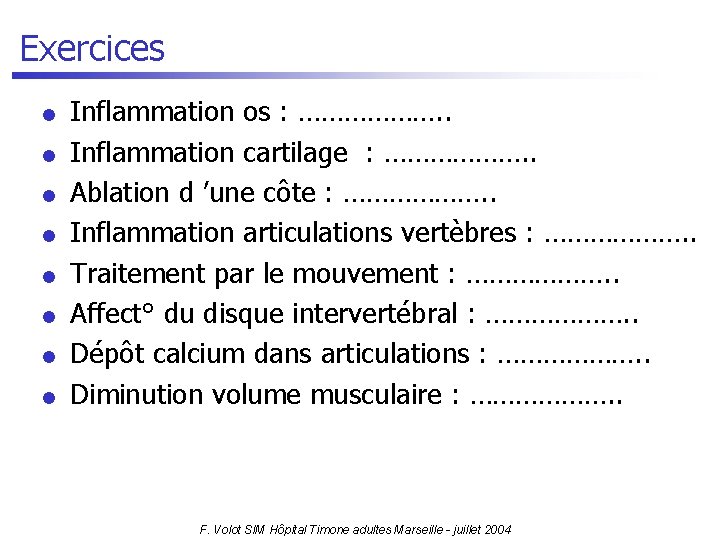 Exercices l l l l Inflammation os : ………………. . Inflammation cartilage : ……………….