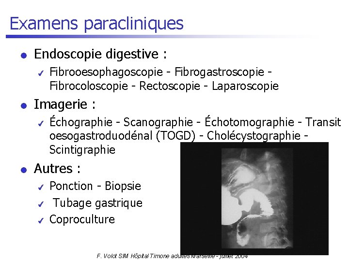 Examens paracliniques l Endoscopie digestive : 4 l Imagerie : 4 l Fibrooesophagoscopie -