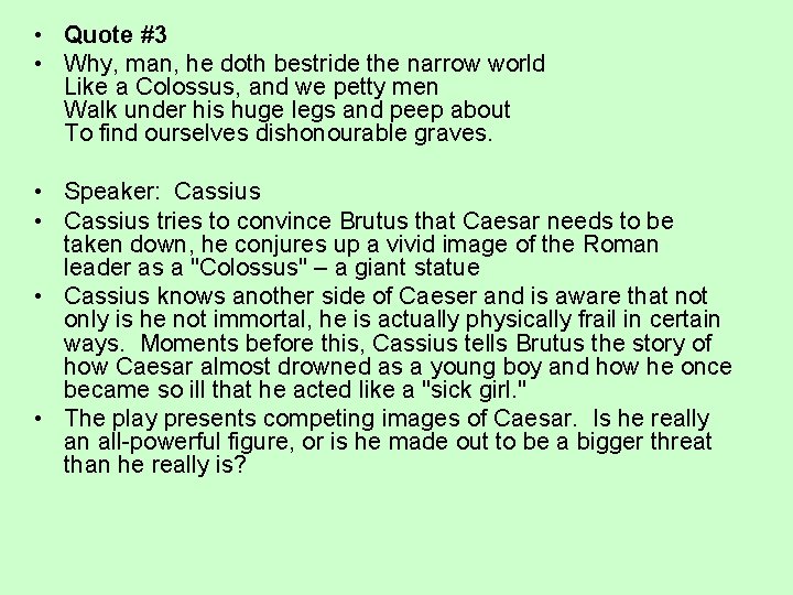 • Quote #3 • Why, man, he doth bestride the narrow world Like • Quote #3 • Why, man, he doth bestride the narrow world Like
