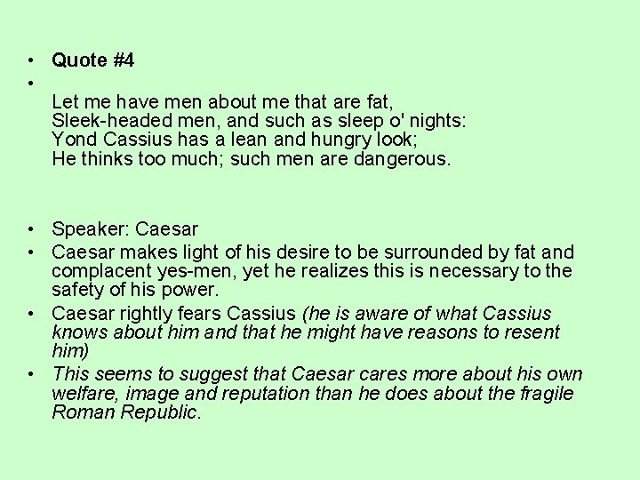 • Quote #4 • Let me have men about me that are fat, • Quote #4 • Let me have men about me that are fat,