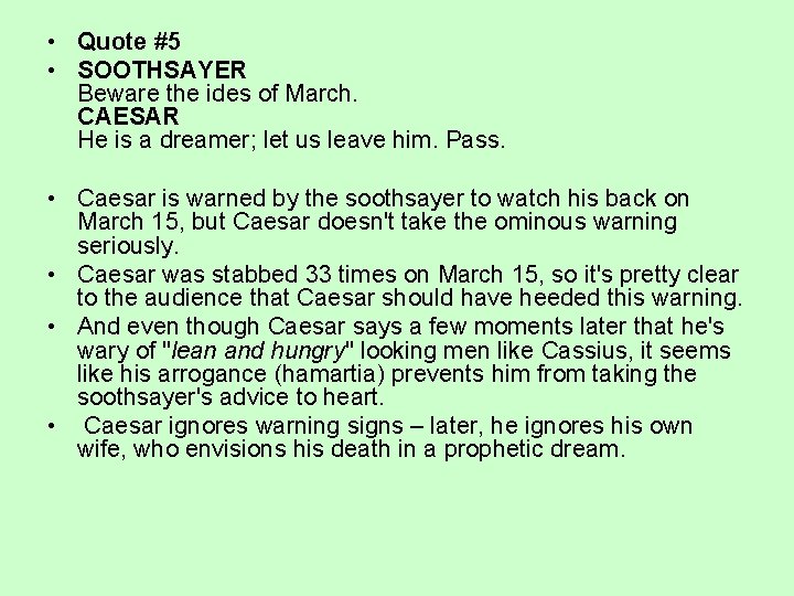 • Quote #5 • SOOTHSAYER Beware the ides of March. CAESAR He is • Quote #5 • SOOTHSAYER Beware the ides of March. CAESAR He is