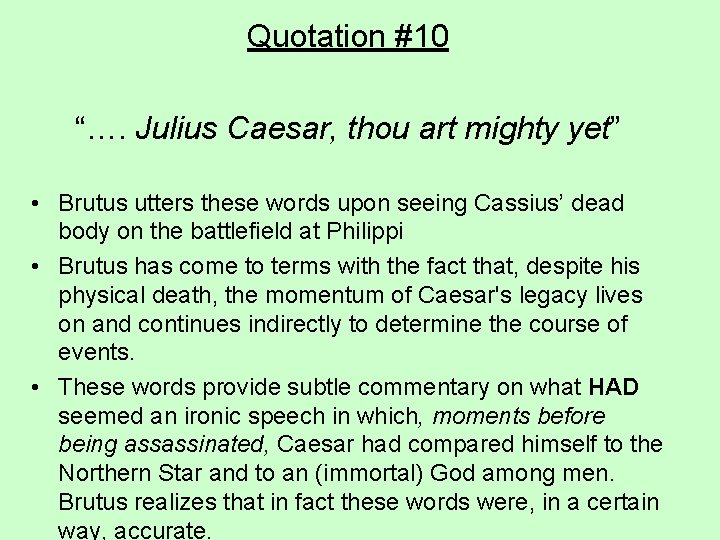 Quotation #10 “…. Julius Caesar, thou art mighty yet” • Brutus utters these words Quotation #10 “…. Julius Caesar, thou art mighty yet” • Brutus utters these words