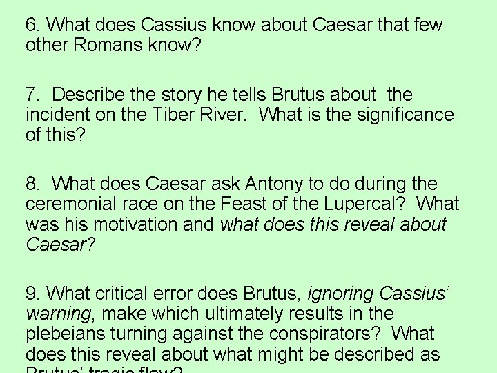 6. What does Cassius know about Caesar that few other Romans know? 7. Describe