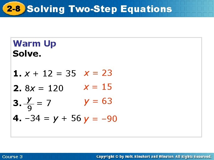 2 -8 Solving Two-Step Equations Warm Up Solve. 1. x + 12 = 35