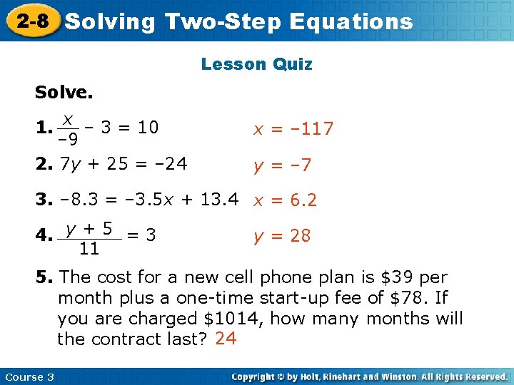 2 -8 Solving Two-Step Equations Lesson Quiz Solve. x – 3 = 10 –