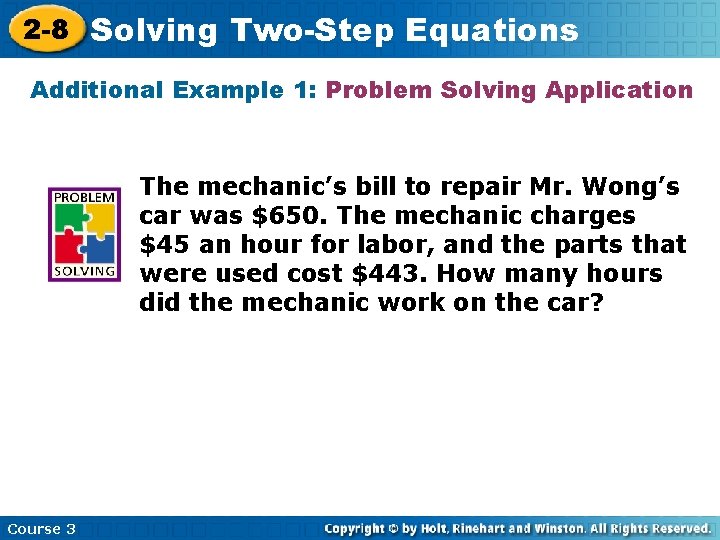 2 -8 Solving Two-Step Equations Additional Example 1: Problem Solving Application The mechanic’s bill