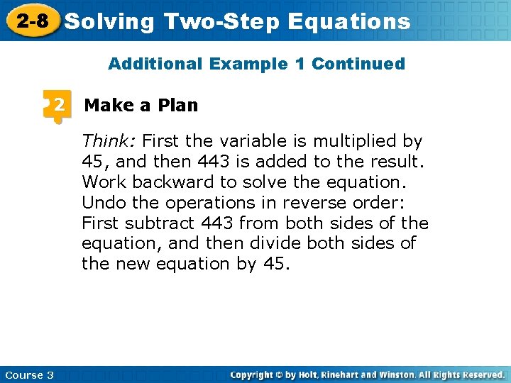 2 -8 Solving Two-Step Equations Additional Example 1 Continued 2 Make a Plan Think: