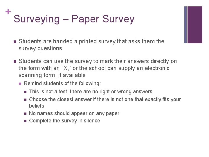 + Surveying – Paper Survey n Students are handed a printed survey that asks