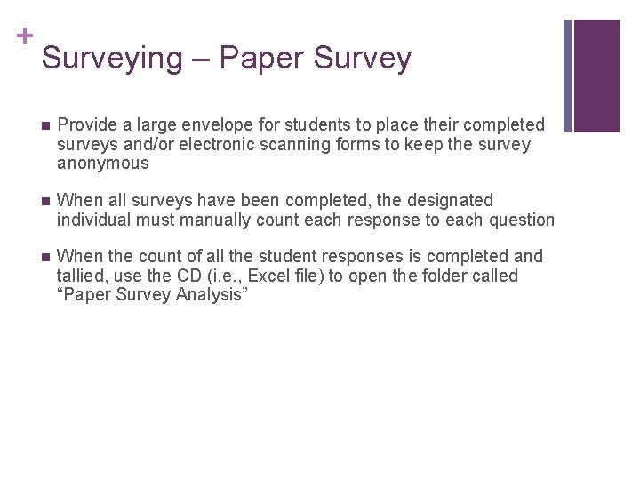 + Surveying – Paper Survey n Provide a large envelope for students to place