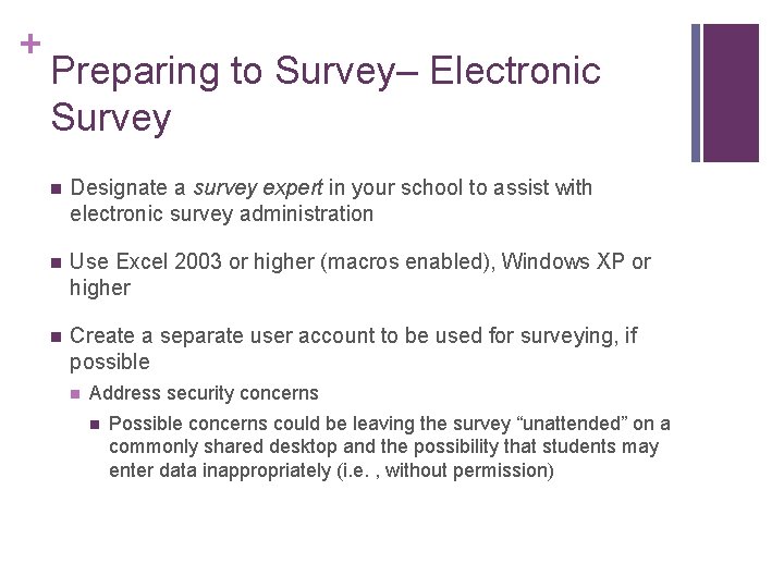 + Preparing to Survey– Electronic Survey n Designate a survey expert in your school