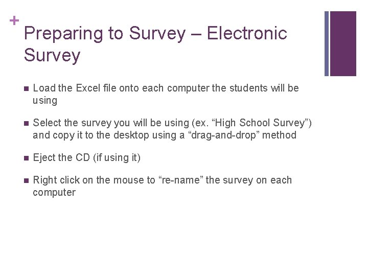 + Preparing to Survey – Electronic Survey n Load the Excel file onto each