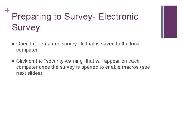 + Preparing to Survey- Electronic Survey n Open the re-named survey file that is