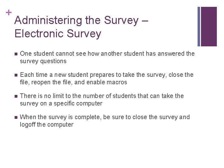+ Administering the Survey – Electronic Survey n One student cannot see how another