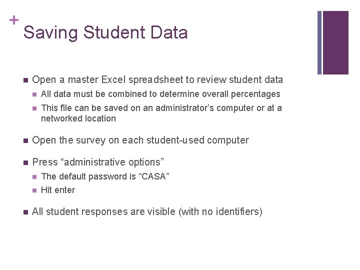 + Saving Student Data n Open a master Excel spreadsheet to review student data