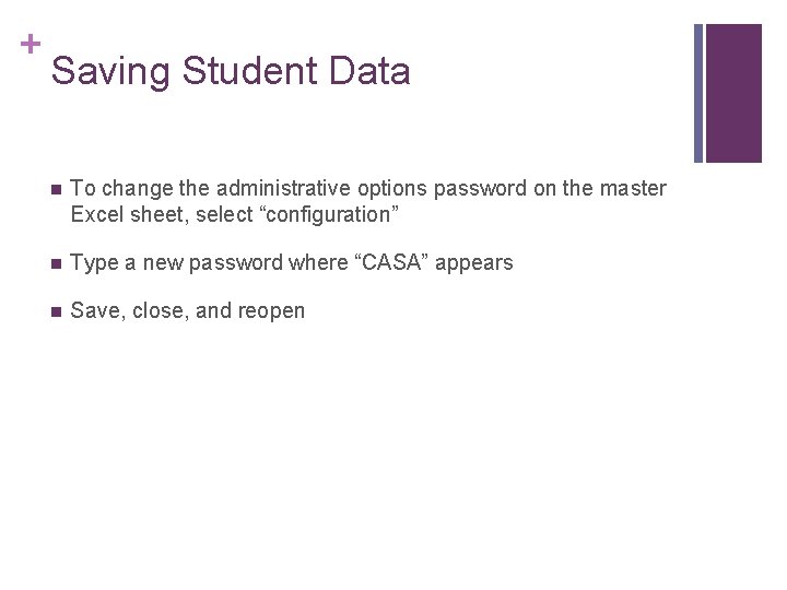 + Saving Student Data n To change the administrative options password on the master