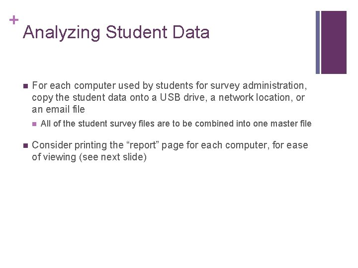 + Analyzing Student Data n For each computer used by students for survey administration,
