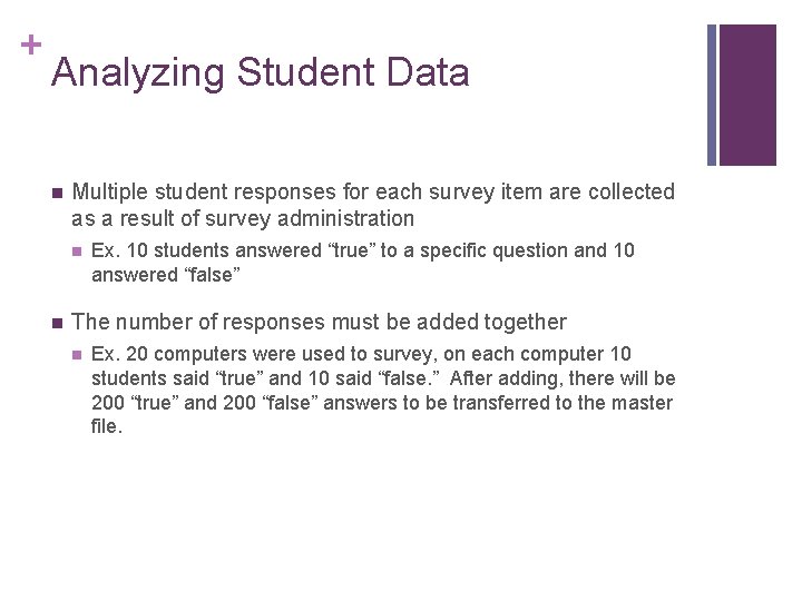 + Analyzing Student Data n Multiple student responses for each survey item are collected