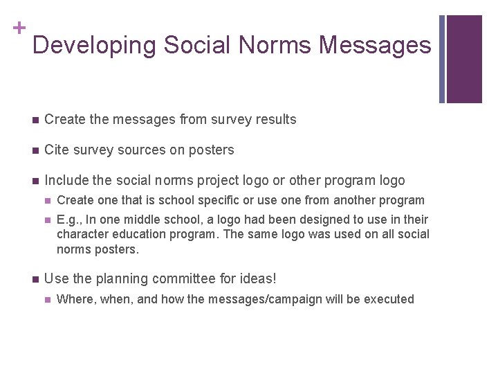 + Developing Social Norms Messages n Create the messages from survey results n Cite