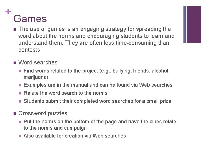 + Games n The use of games is an engaging strategy for spreading the