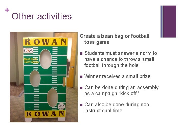 + Other activities Create a bean bag or football toss game n Students must