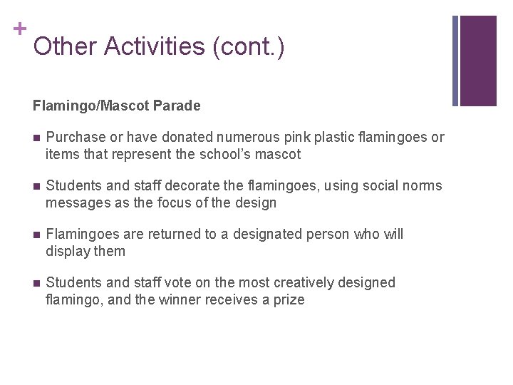 + Other Activities (cont. ) Flamingo/Mascot Parade n Purchase or have donated numerous pink