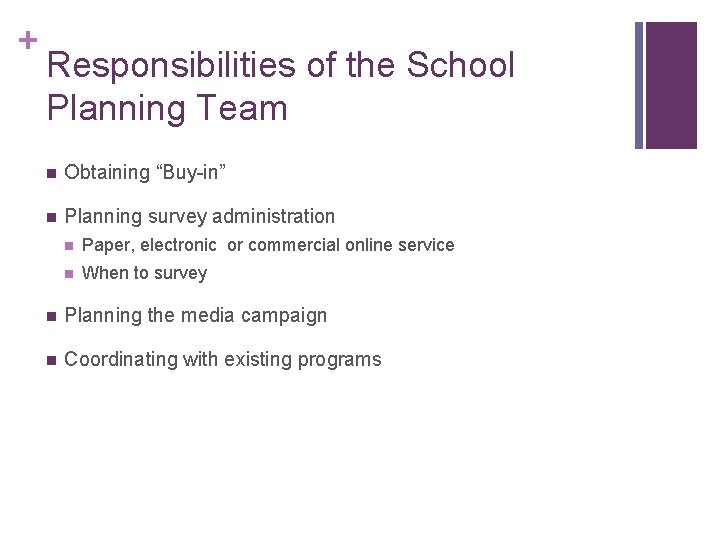 + Responsibilities of the School Planning Team n Obtaining “Buy-in” n Planning survey administration