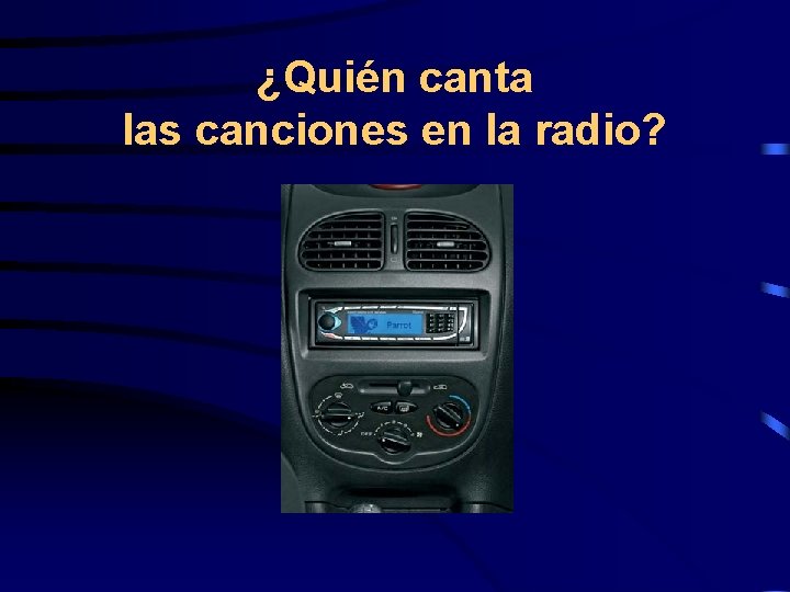 ¿Quién canta las canciones en la radio? 
