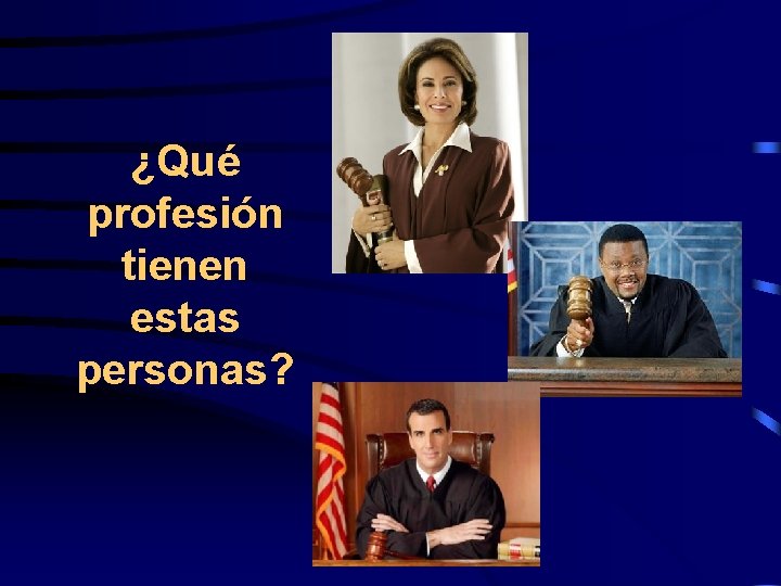 ¿Qué profesión tienen estas personas? 