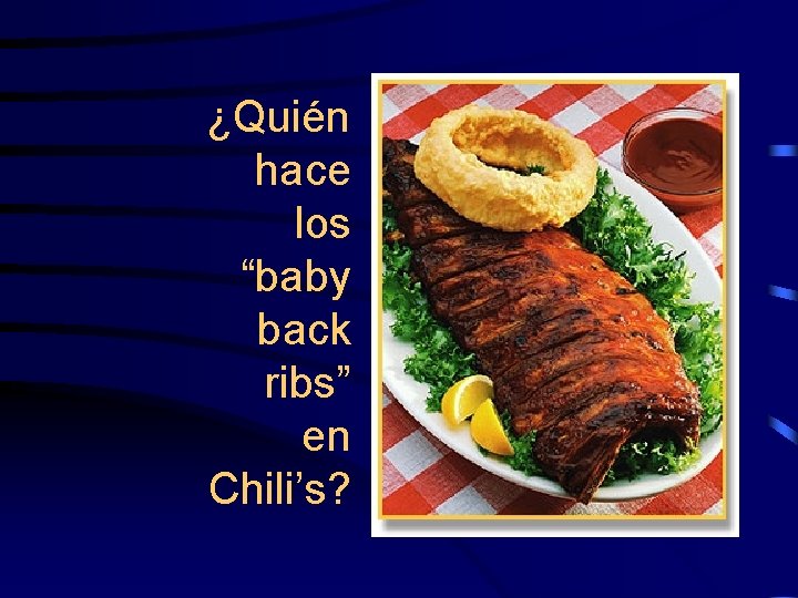¿Quién hace los “baby back ribs” en Chili’s? 