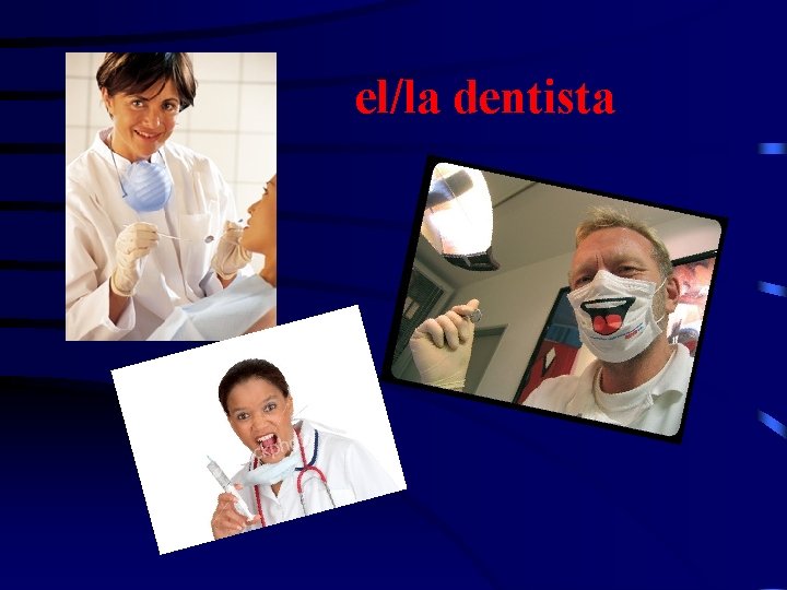 el/la dentista 