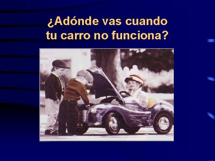 ¿Adónde vas cuando tu carro no funciona? 