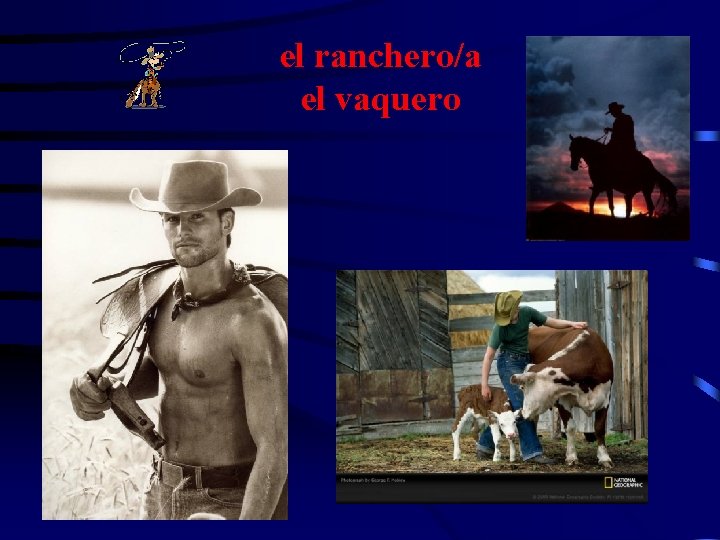 el ranchero/a el vaquero 