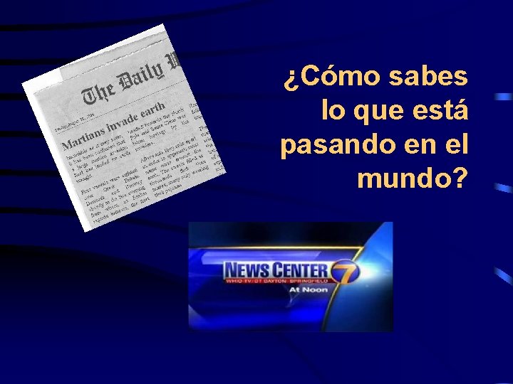 ¿Cómo sabes lo que está pasando en el mundo? 