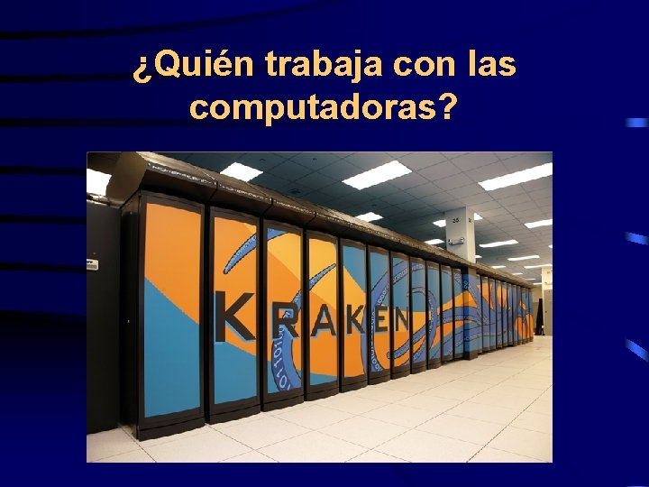 ¿Quién trabaja con las computadoras? 