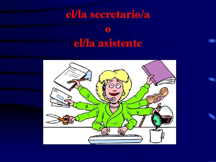 el/la secretario/a o el/la asistente 