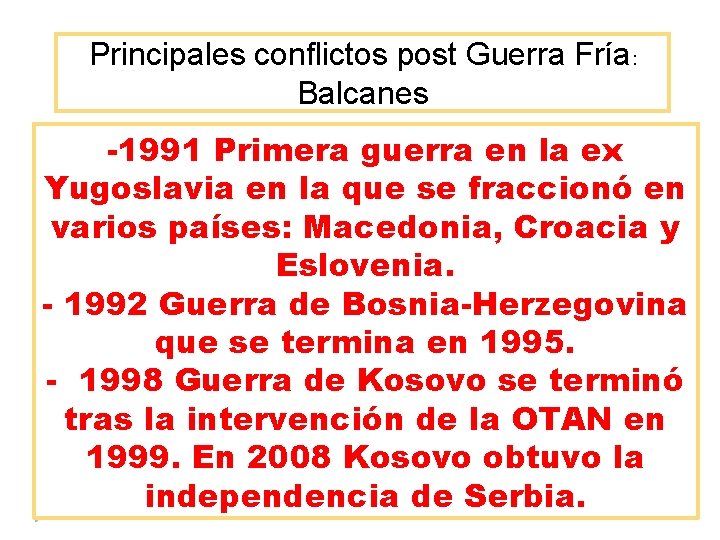 Principales conflictos post Guerra Fría: Balcanes -1991 Primera guerra en la ex Yugoslavia en