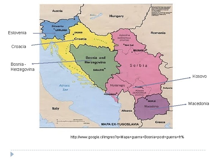 Eslovenia Croacia Bosnia Herzegovina Kosovo Macedonia http: //www. google. cl/imgres? q=Mapa+guerra+Bosnia+post+guerra+fr% 