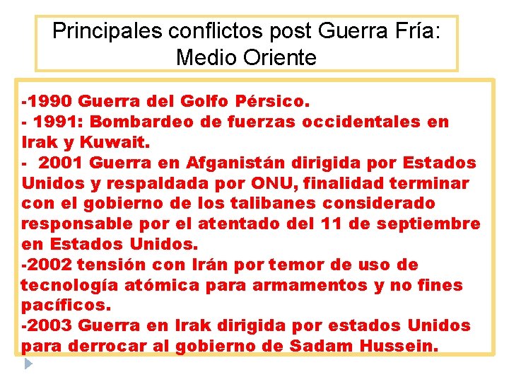 Principales conflictos post Guerra Fría: Medio Oriente -1990 Guerra del Golfo Pérsico. - 1991: