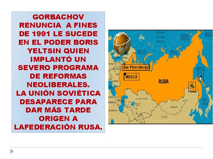 GORBACHOV RENUNCIA A FINES DE 1991 LE SUCEDE EN EL PODER BORIS YELTSIN QUIEN