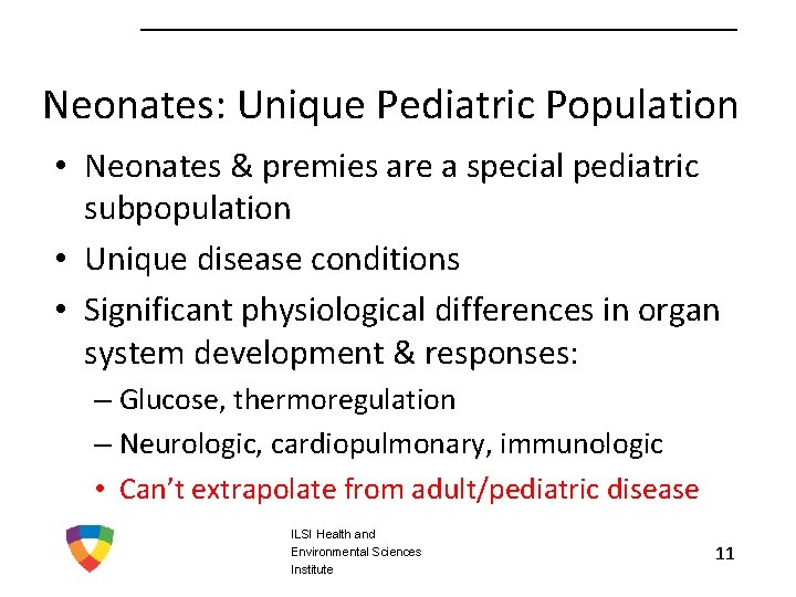 Neonates: Unique Pediatric Population • Neonates & premies are a special pediatric subpopulation •