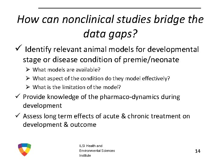 How can nonclinical studies bridge the data gaps? ü Identify relevant animal models for