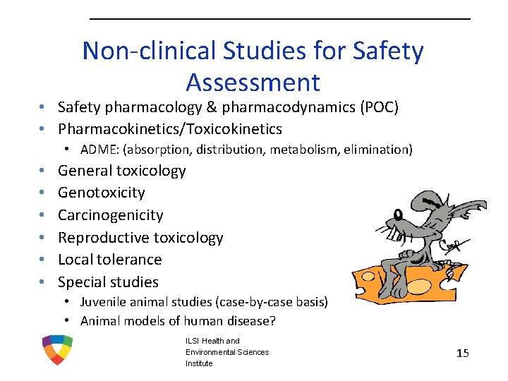 Non-clinical Studies for Safety Assessment • Safety pharmacology & pharmacodynamics (POC) • Pharmacokinetics/Toxicokinetics •