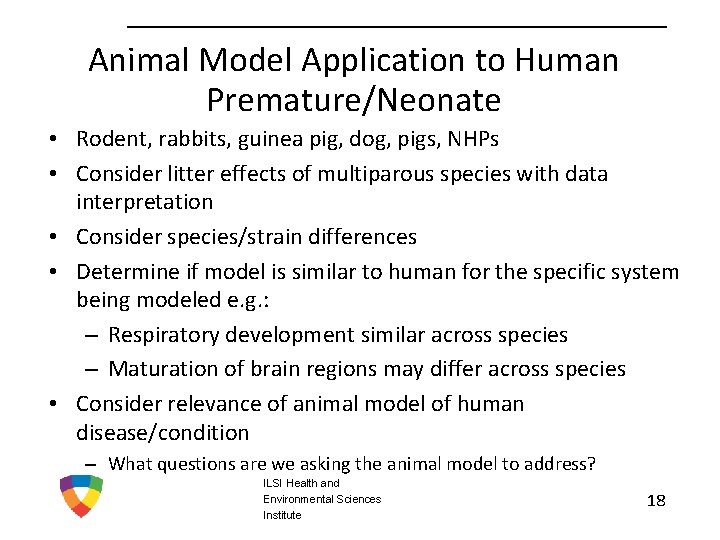 Animal Model Application to Human Premature/Neonate • Rodent, rabbits, guinea pig, dog, pigs, NHPs