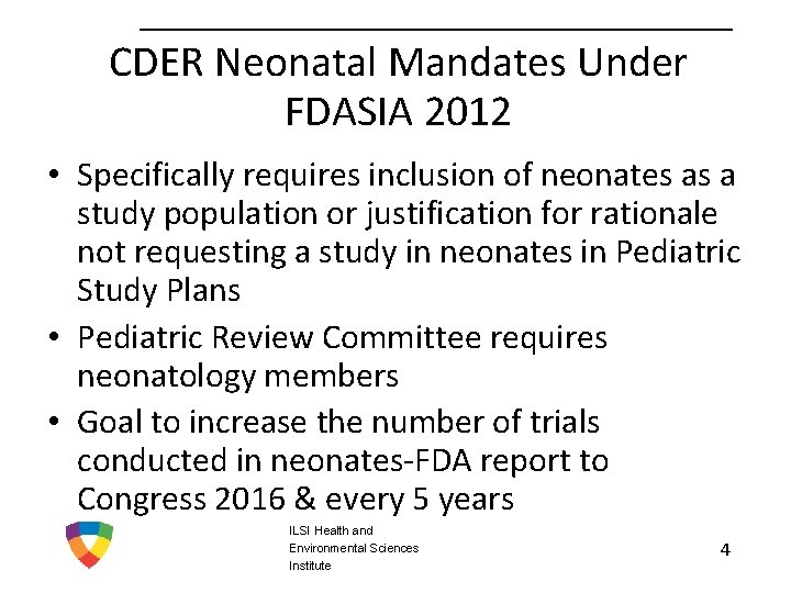 CDER Neonatal Mandates Under FDASIA 2012 • Specifically requires inclusion of neonates as a