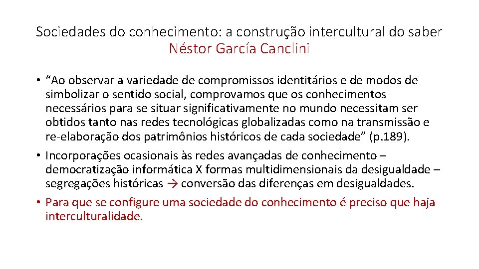 Sociedades do conhecimento: a construção intercultural do saber Néstor García Canclini • “Ao observar